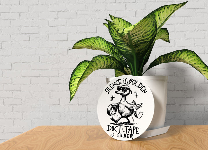 Silence Is Golden Duct Tape Is Silver | Funny sign For Home or Office