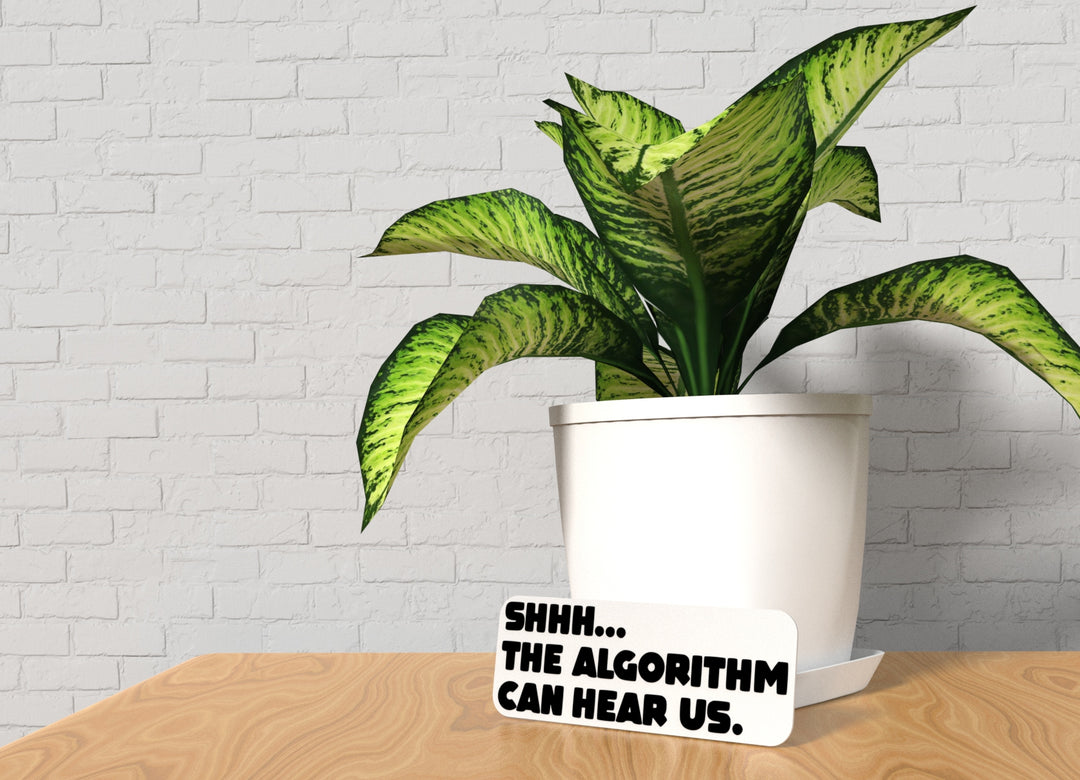Shhh The Algorithm Can Hear Us | Funny sign For Home or Office