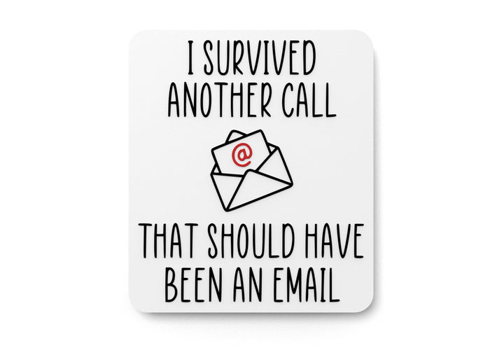I Survived Another Call That Should Have Been An Email | Funny Sign for Home or Office