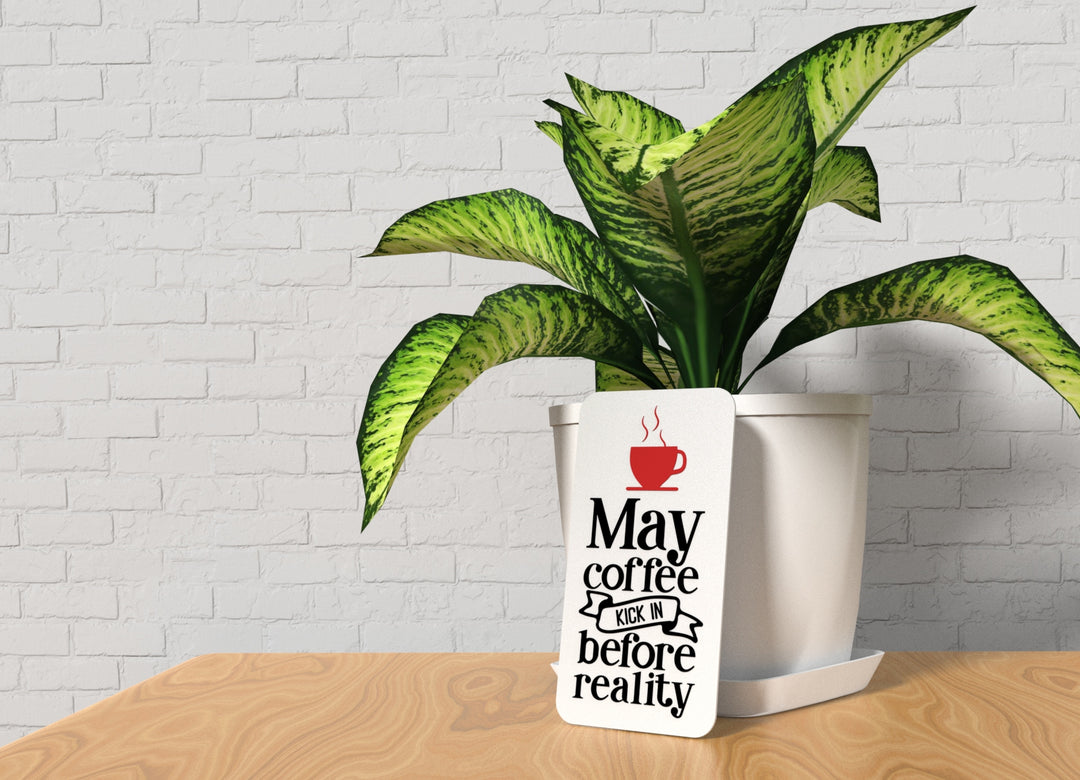 May Coffee Kick In Before Reality | Funny sign For Home or Office