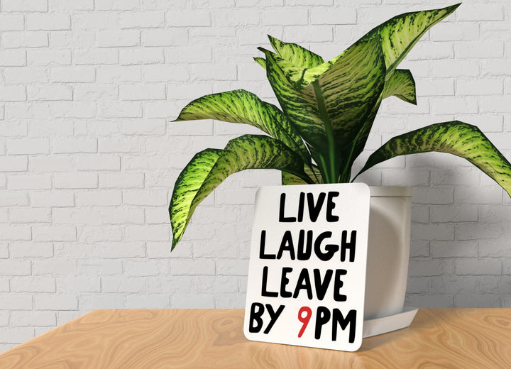 Live Laugh Leave By 9 Pm | Funny Sign for Home or Office
