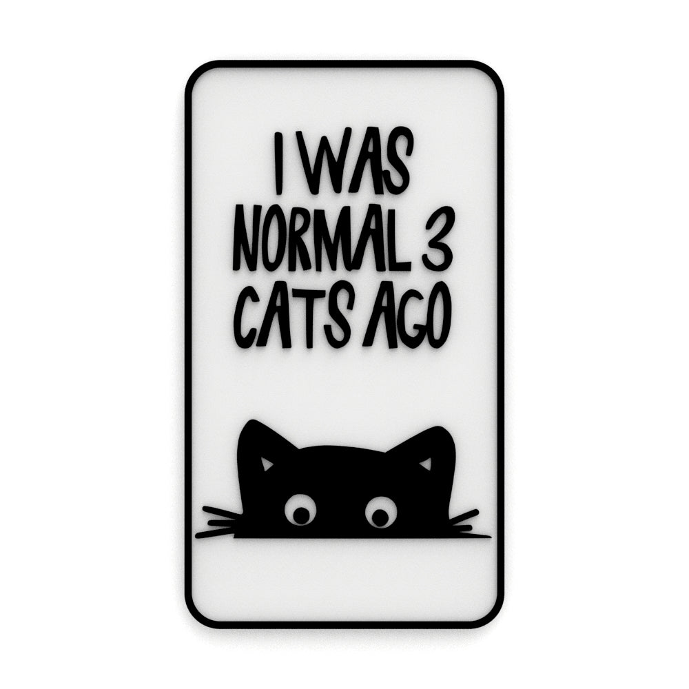 Funny Sign | I Was Normal Three Cats Ago