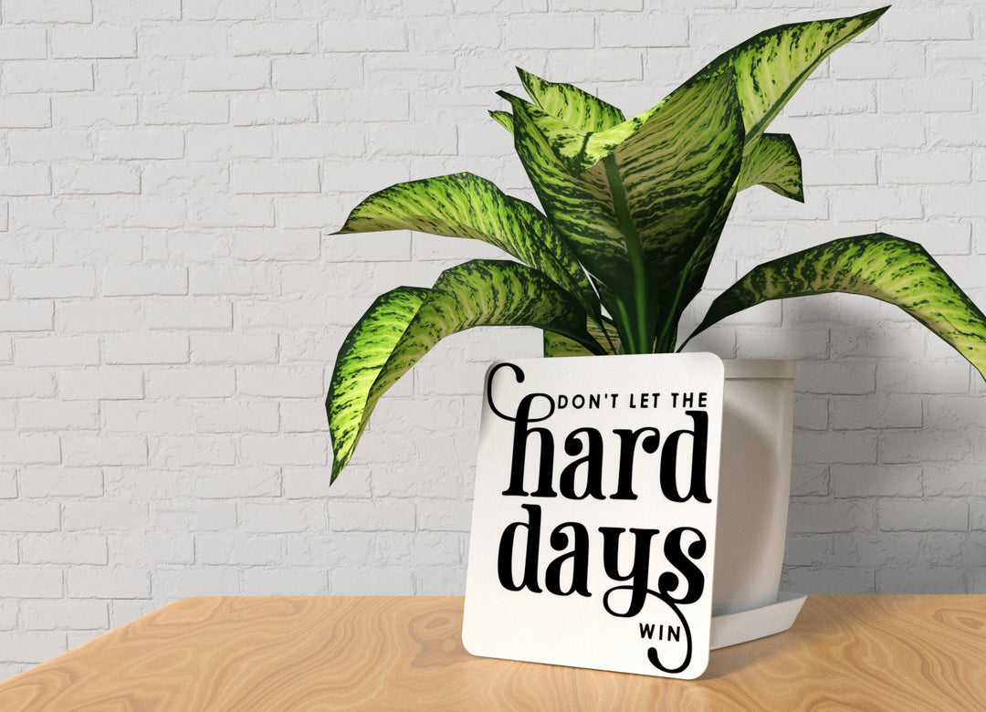 Don't Let The Hard Days Win | Funny sign For Home or Office