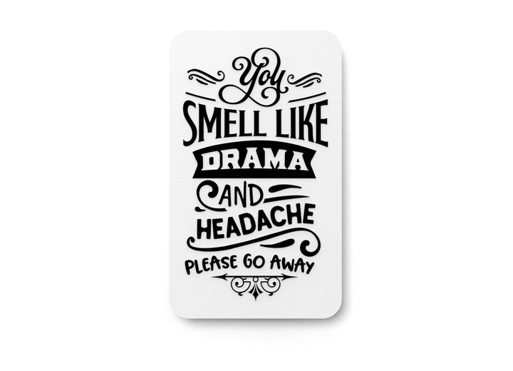 Smell Like Drama And Headache Please Go Away | Funny sign For Home or Office