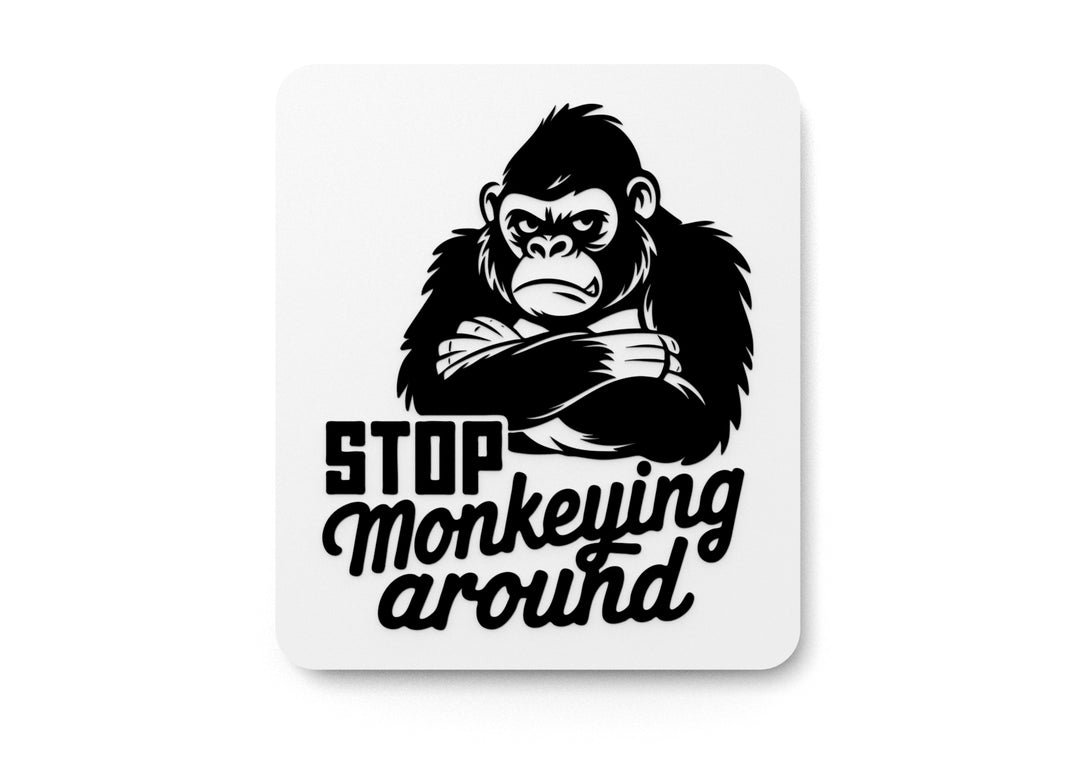 
  
  Stop Monkeying Around | Funny sign For Home or Office
  
