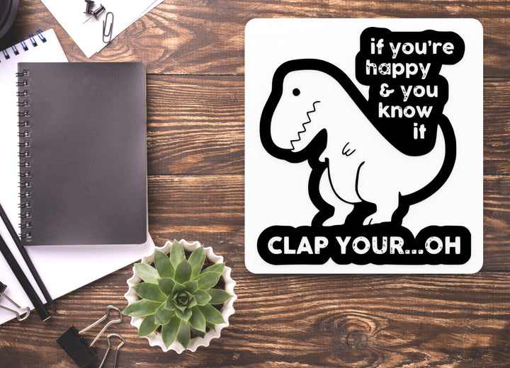 If You're Happy & You Know It Clap Your Oh | Funny Sign for Home or Office