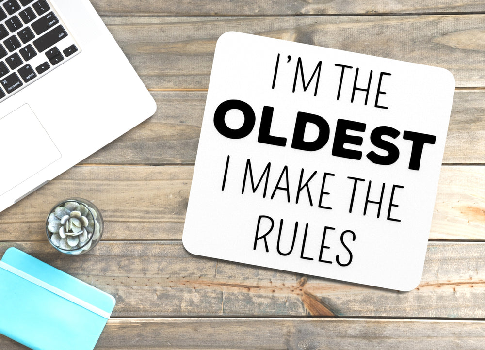 
  
  I'm The Oldest I Make The Rules | Funny sign For Home or Office
  
