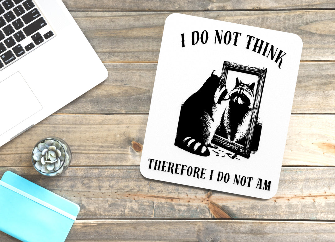 I Do Not Think Therefore I Do Not Am | Funny Sign for Home or Office