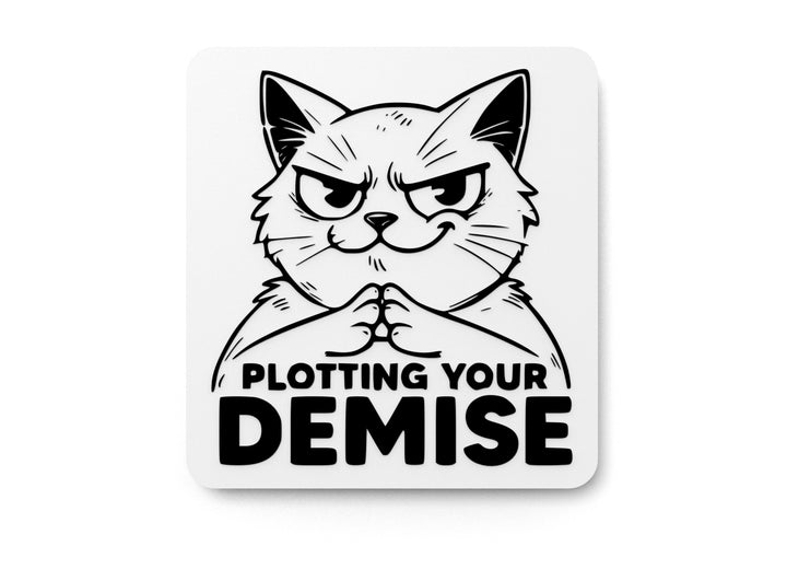 Plotting Your Demise | Funny sign For Home or Office