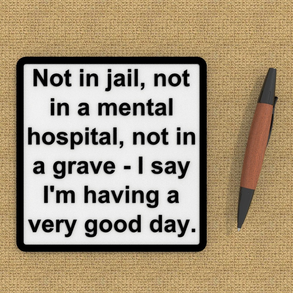 Funny Sign | Not In Jail, Not in A Mental Hospital, Not in A Grave