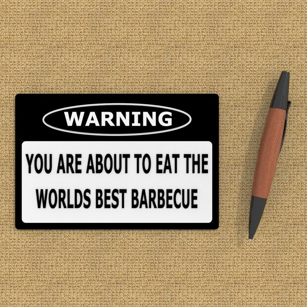 
  
  Funny Sign | Warning! You Are About To Eat The World Best Barbeque
  
