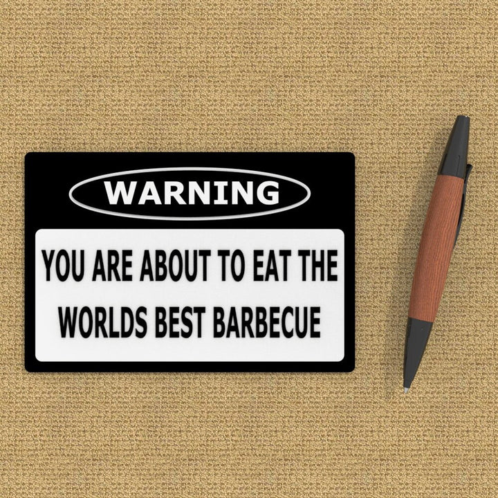 Funny Sign | Warning! You Are About To Eat The World Best Barbeque
