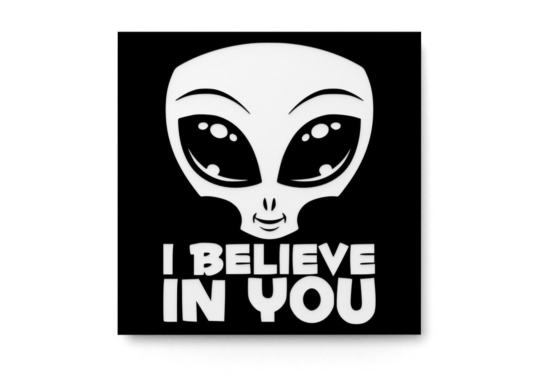 
  
  I Believe In You | Funny sign For Home or Office
  

