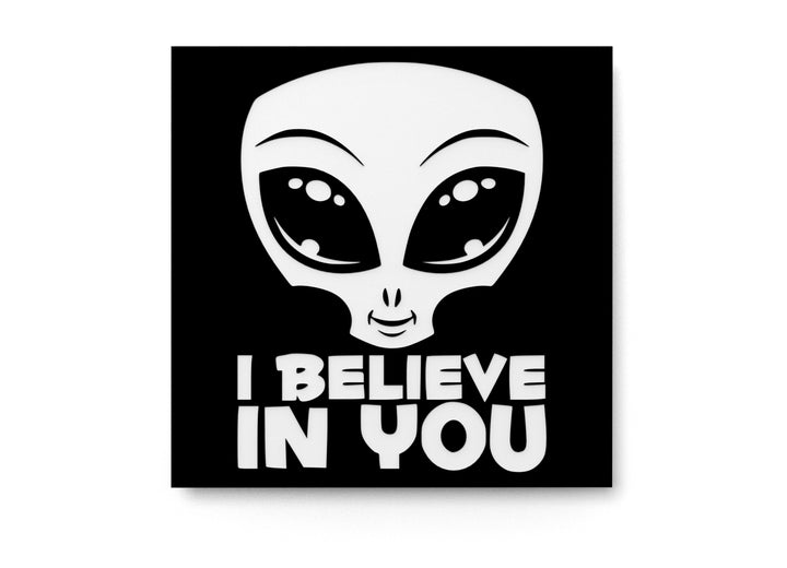 I Believe In You | Funny sign For Home or Office