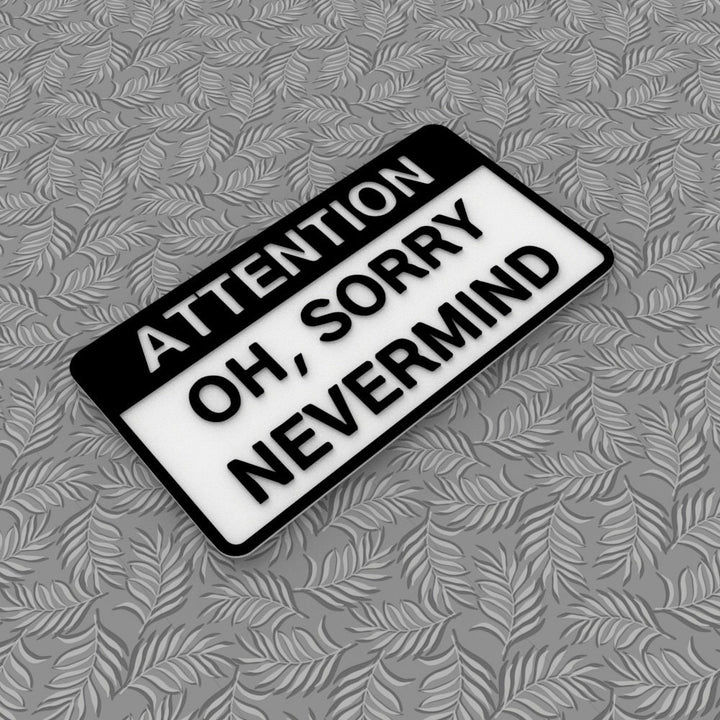 Funny Sign | Attention! Oh! Sorry Never Mind