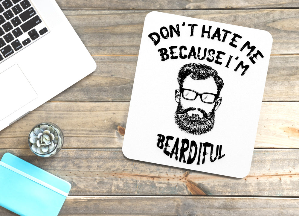 
  
  Don't Hate Me Because I'm Beardiful | Funny Sign for Home or Office
  
