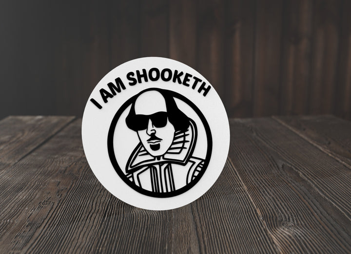 I Am Shooketh | Funny sign For Home or Office