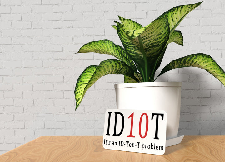 It's An ID-Ten-T Problem | Funny sign For Home or Office