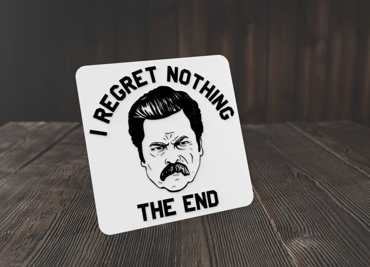 Nothing The End I Regret | Funny sign For Home or Office