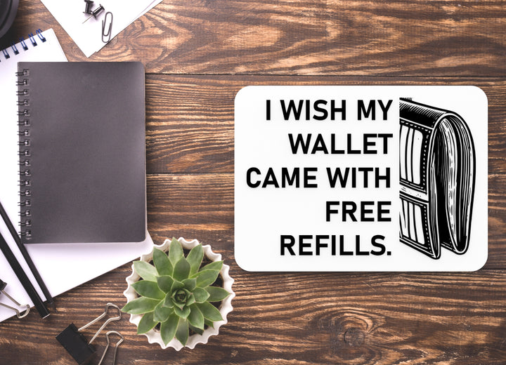 I Wish My Wallet Came With Free Refills | Funny Sign for Home or Office