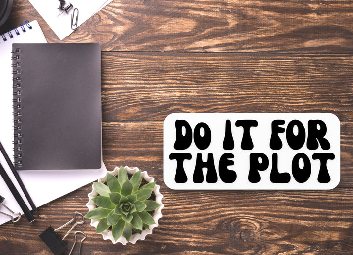 Do It For The Plot | Funny Sign for Home or Office