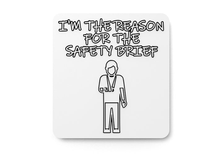 I'm The Reason For The Safety Brief | Funny Sign for Home or Office