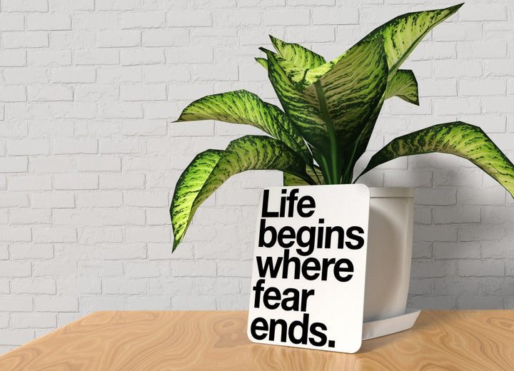 Life Begins Where Fear Ends | Funny sign For Home or Office