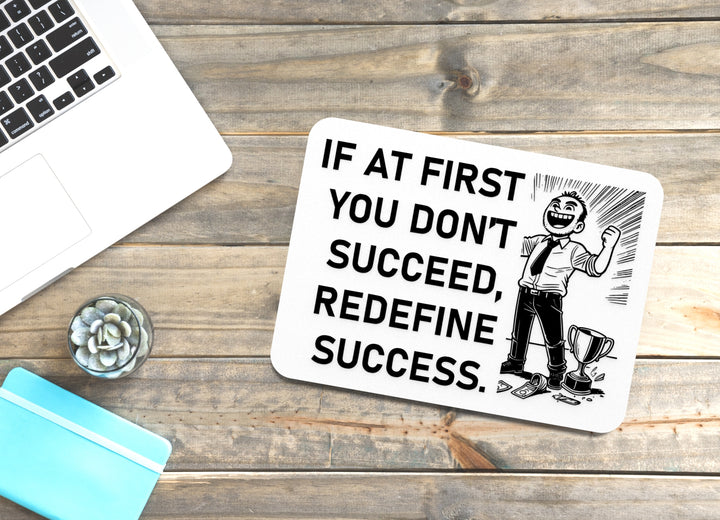 If At First You Don't Succeed Redefine Success | Funny Sign for Home or Office