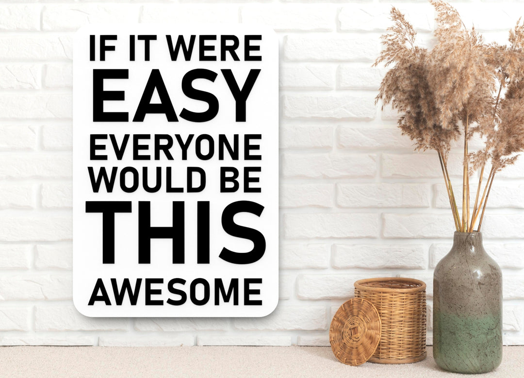 If It Were Easy Everyone Would Be This Awesome | Funny Sign for Home or Office