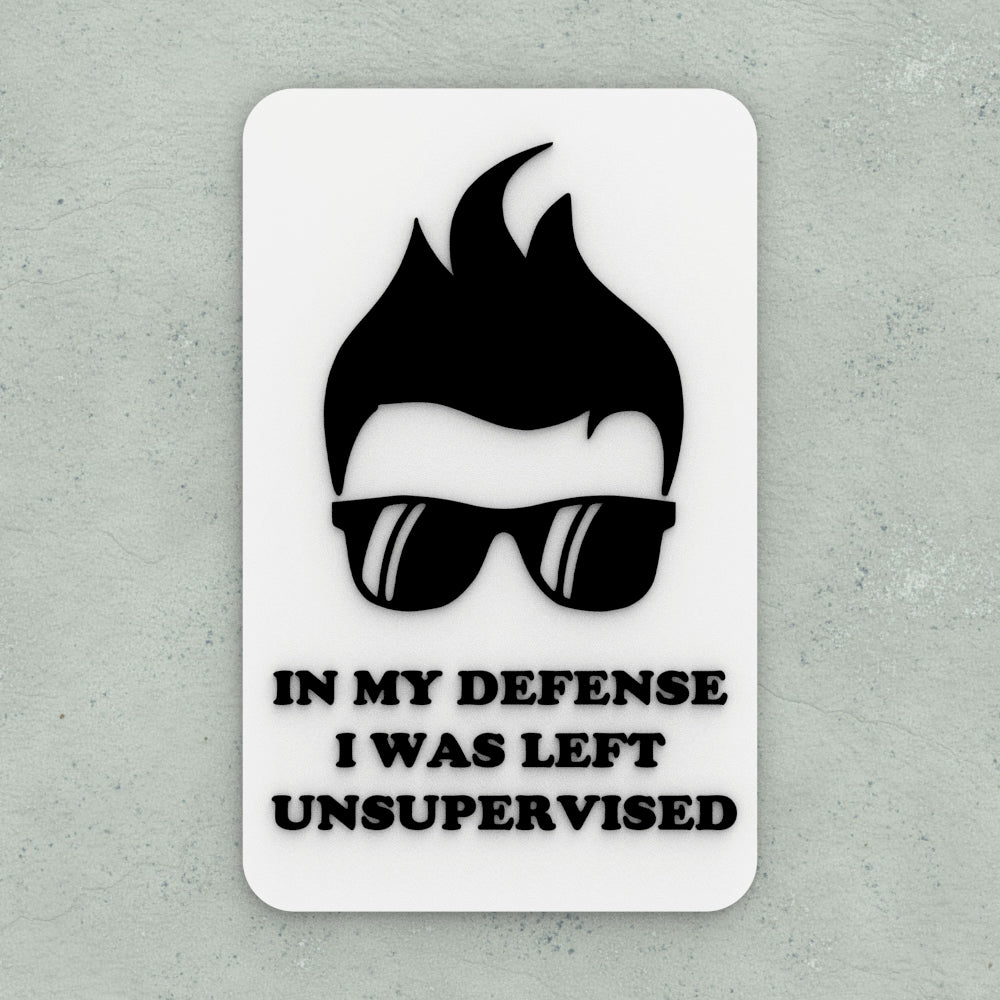 Funny Sign | In My Defense I was Left Unsupervised