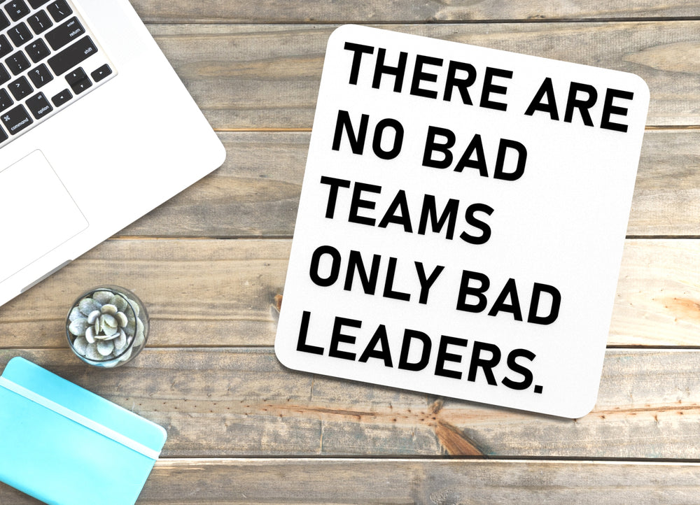 
  
  There Are No Bad Teams Only Bad Leaders | Funny Sign for Home or Office
  
