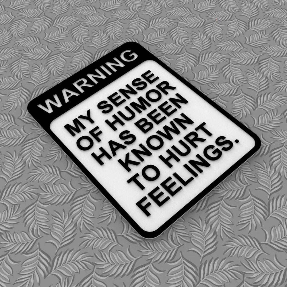 Funny Sign | Warning! My Sense Of Humor Has Been Known To Hurt Feelings