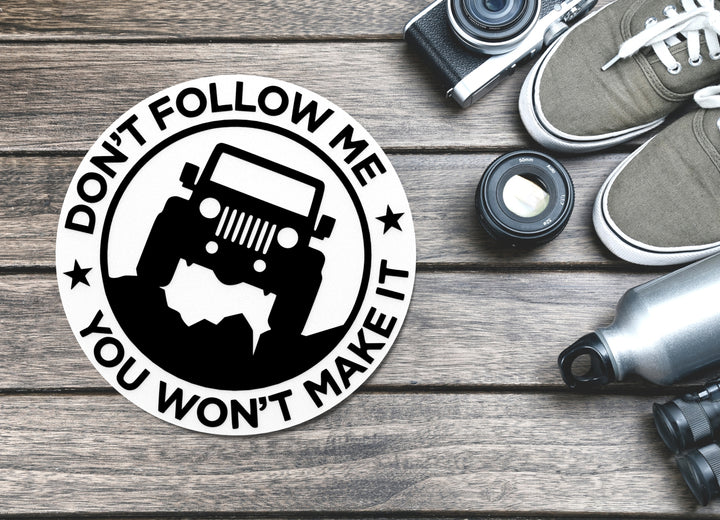 Don't Follow Me You Won't Make It | Funny sign For Home or Office