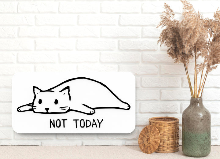 Not Today | Funny sign For Home or Office