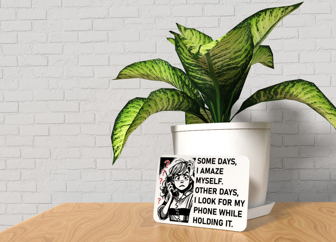 Some Days I Amaze Myself Other Days I Look For My Phone | Funny Sign for Home