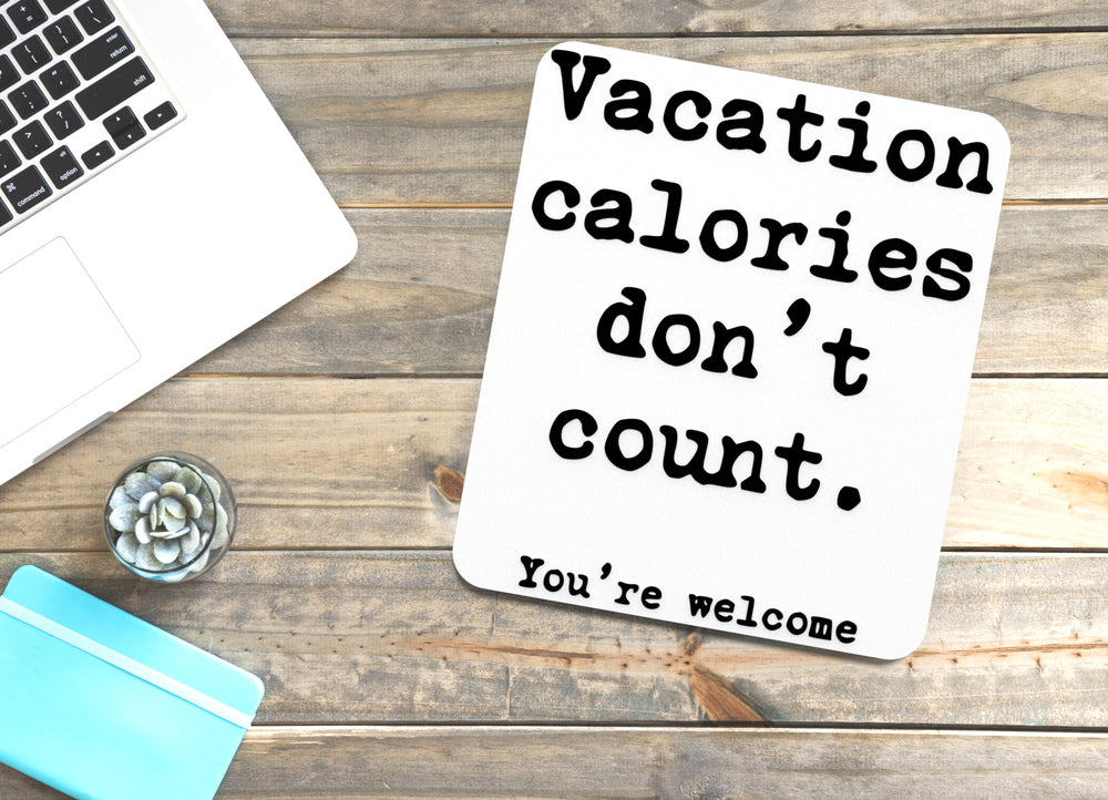 
  
  Vacation Calories Don't Count You're Welcome | Funny sign For Home or Office
  

