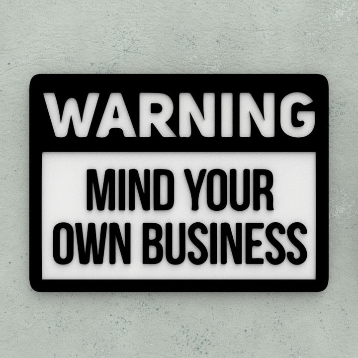 Funny Sign | Warning! Mind Your Own Business