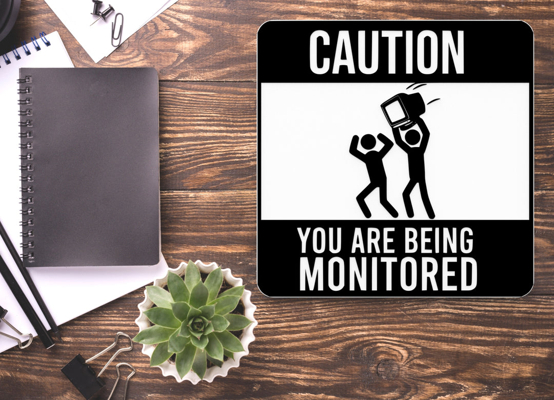 Caution You Are Being Monitored | Funny Sign for Home or Office