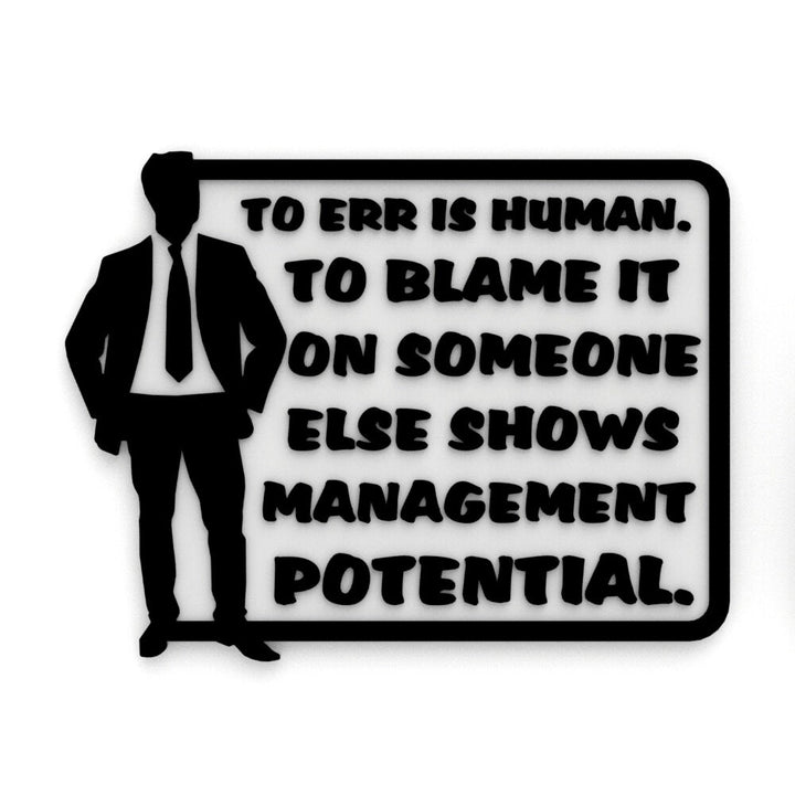 Funny Sign | To Err Is Human. To Blame it On Someone Shows Management Potential