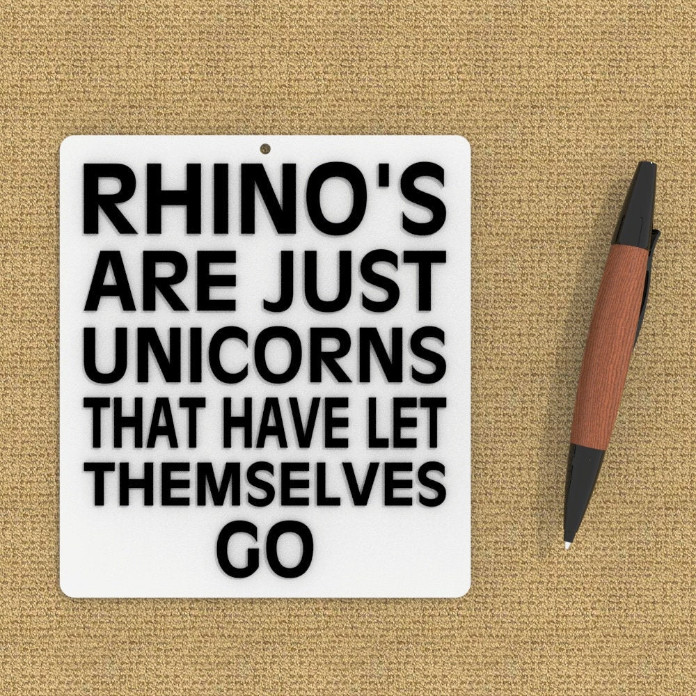 Funny Sign | Rhino's are just Unicorns that have Let Themselves Go