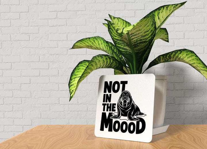 Not In The Moood | Funny sign For Home or Office