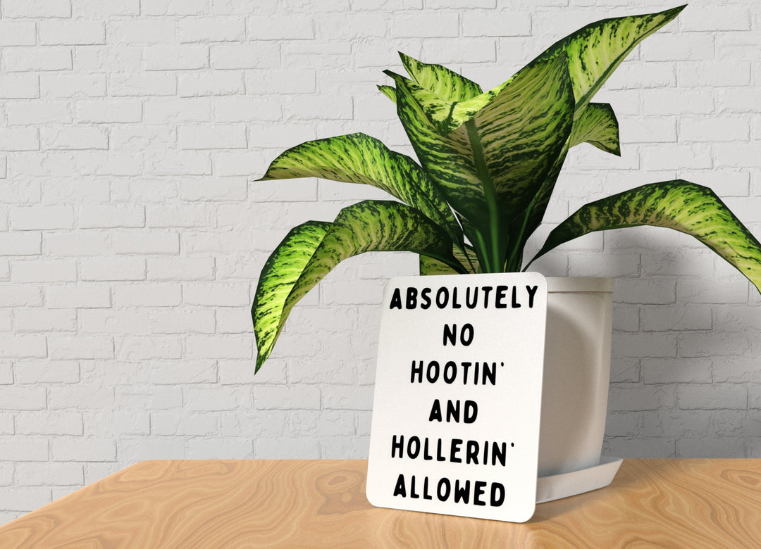 Absolutely No Hootin And Hollerin Allowed | Funny Sign for Home or Office