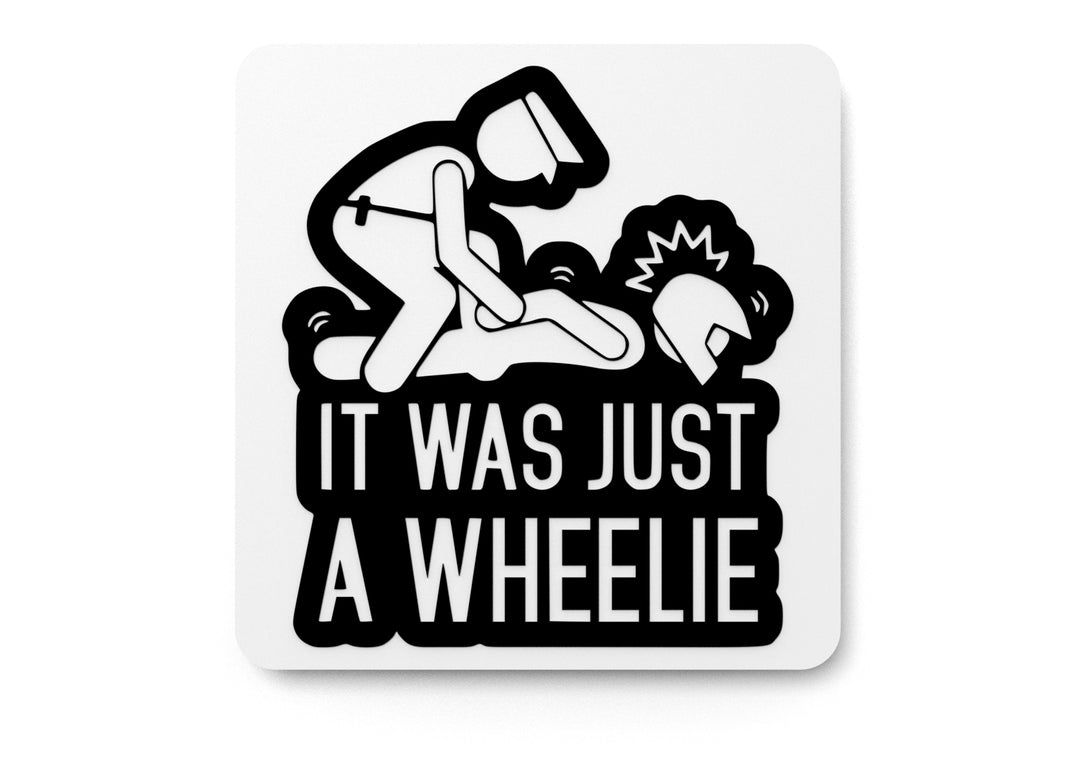 
  
  It Was Just A Wheelie | Funny sign For Home or Office
  
