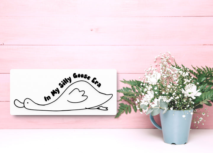 In My Silly Goose Era | Funny sign For Home or Office