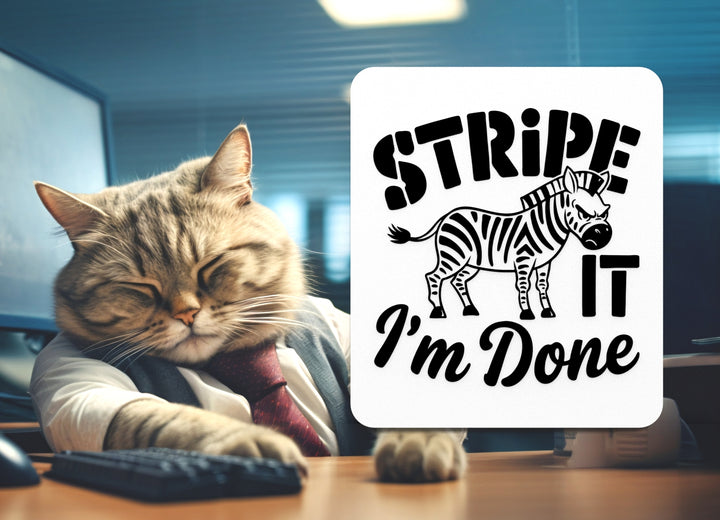 Stripe It I'm Done | Funny sign For Home or Office