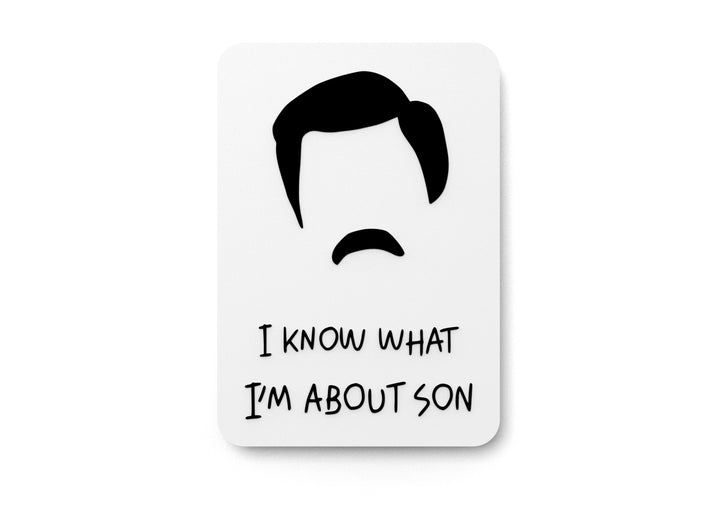 I Know What I'm About Son | Funny Sign for Home or Office