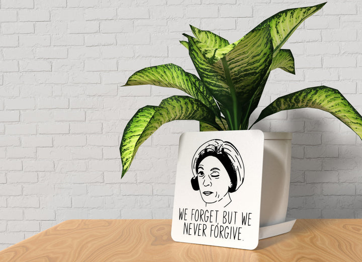 We Forget, But We Never Forgive | Funny Sign for Home or Office