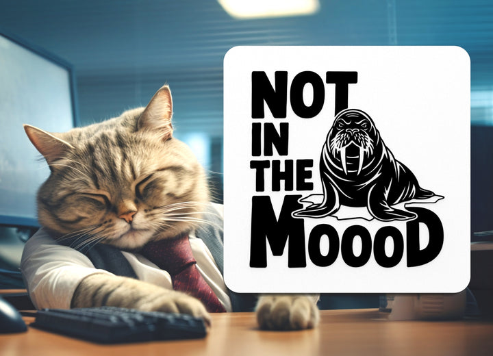 Not In The Moood | Funny sign For Home or Office