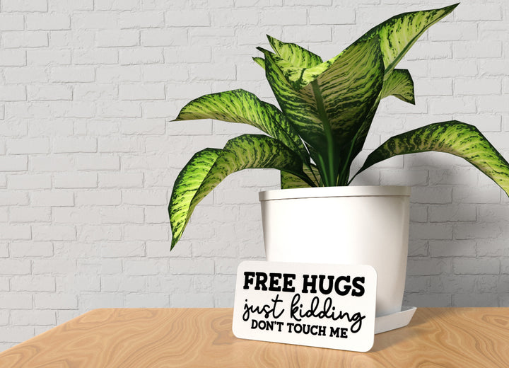 Free Hugs Just Kidding Don't Touch Me | Funny sign For Home or Office