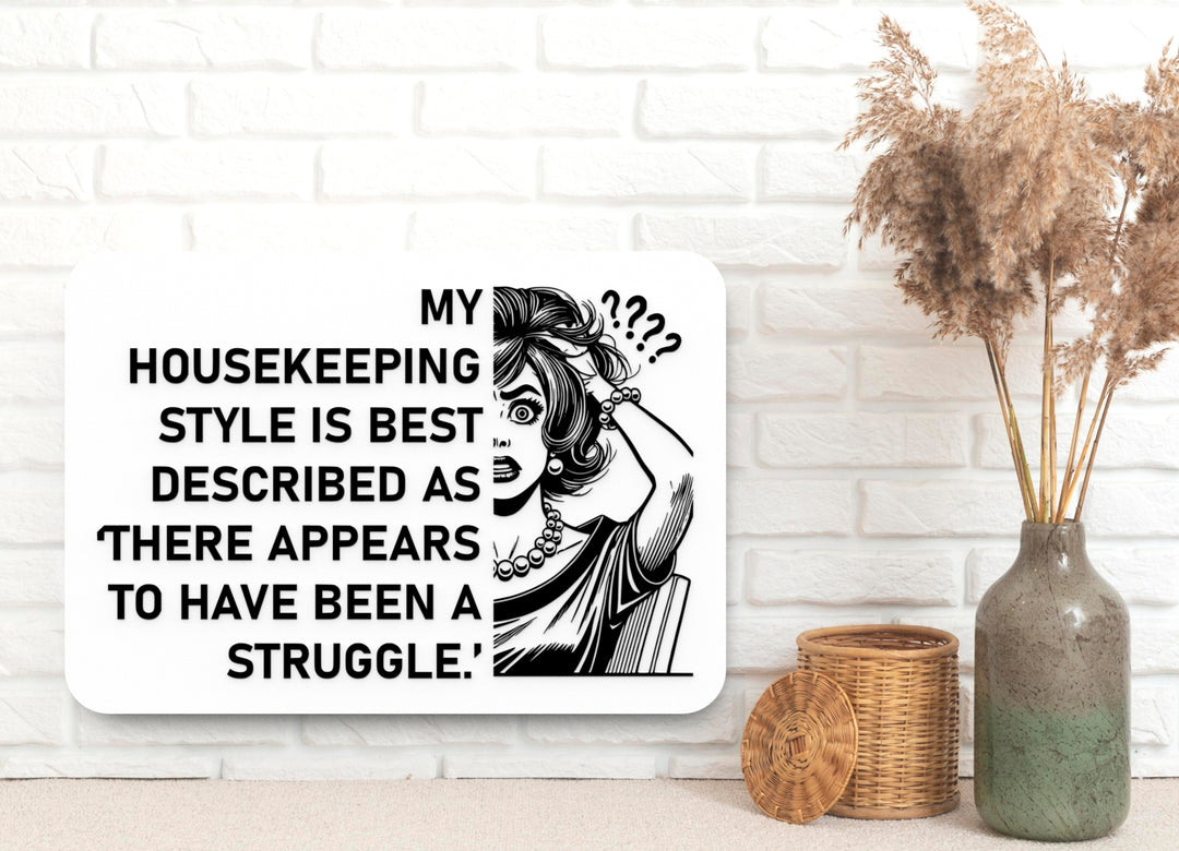 My Housekeeping Style Is Best Described | Funny Sign for Home or Office